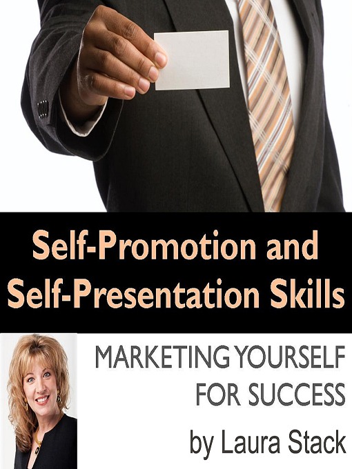 Title details for Self-Promotion and Self-Presentation Skills by Laura Stack, CSP, MBA - Available